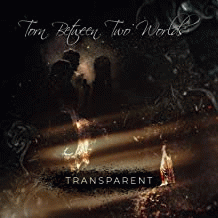 Torn Between Two Worlds : Transparent